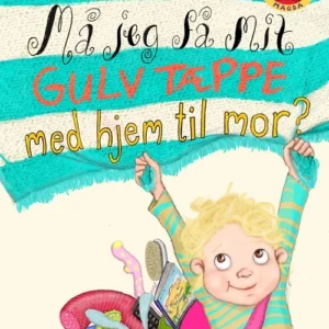 Magda. Må jeg få mit gulvtæppe med hjem til mor? Børnebøger