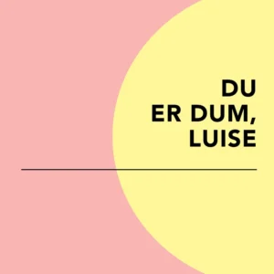 Du er dum, Luise Børnebøger