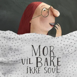 Mor vil bare ikke sove Billedbøger