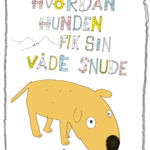 Hvordan hunden fik sin våde snude Billedbøger