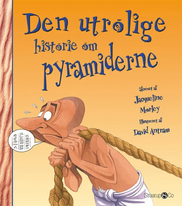 Den utrolige historie om pyramiderne Børnefagbog