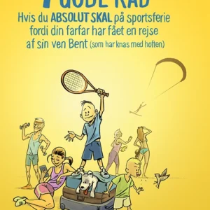 7 GODE RÅD hvis du ABSOLUT SKAL på sportsferie fordi din farfar har fået en rejse af sin ven Bent (som har knas med hoften) Børnebøger